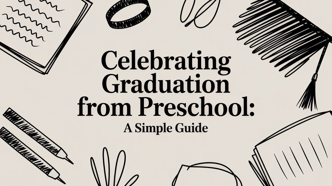 Celebrating graduation from preschool: A Simple Guide