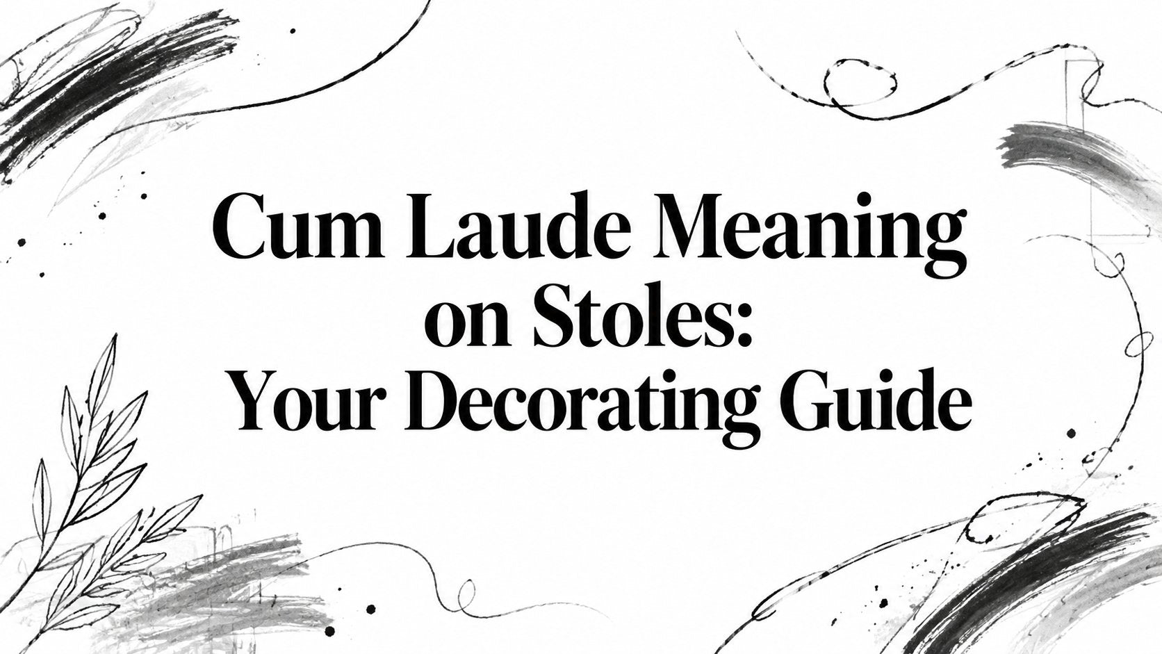 Cum Laude Meaning on Stoles: Your 2026 Decorating Guide